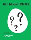 Lucky Peach All About Eggs: Everything We Know About the World's Most Important Food: A Cookbook By Rachel Khong, the editors of Lucky Peach Cover Image