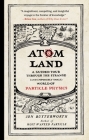 Atom Land: A Guided Tour Through the Strange (and Impossibly Small) World of Particle Physics By Jon Butterworth Cover Image