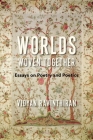 Worlds Woven Together: Essays on Poetry and Poetics (Literature Now) By Vidyan Ravinthiran Cover Image