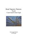 Bead Tapestry Patterns Peyote Coast Guard Cutter Eagle By Georgia Grisolia Cover Image