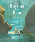 The Rhythm of the Rain By Grahame Baker-Smith, Grahame Baker-Smith (Illustrator) Cover Image