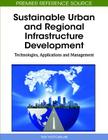 Sustainable Urban and Regional Infrastructure Development: Technologies, Applications and Management By Tan Yigitcanlar (Editor) Cover Image