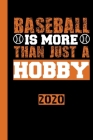 Baseball Is More Then Just a Hobby 2020: Your annual calendar for 2020, clearly arranged with one page per week. Scheduler for your baseball matches o By Gdimido Art Cover Image