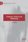 Evidence, Policy and Wellbeing (Wellbeing in Politics and Policy) Cover Image