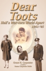 Dear Toots: Half a War-torn World Apart, 1941-'45 Cover Image