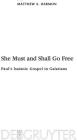 She Must and Shall Go Free: Paul's Isaianic Gospel in Galatians By Matthew S. Harmon Cover Image