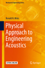 Physical Approach to Engineering Acoustics (Mechanical Engineering) By Ronald N. Miles Cover Image