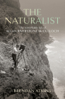 The Naturalist: The Remarkable Life of Allan Riverstone McCulloch By Brendan Atkins Cover Image