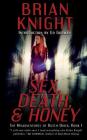 Sex, Death, & Honey By Brian Knight Cover Image