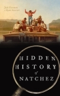Hidden History of Natchez Cover Image