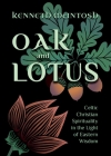 Oak and Lotus: Celtic Christian Spirituality in the Light of Eastern Wisdom By Kenneth McIntosh Cover Image