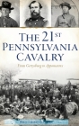 21st Pennsylvania Cavalry: From Gettysburg to Appomattox (Civil War) By Britt Charles Isenberg Cover Image