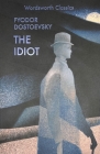 The Idiot (Wordsworth Classics) By Fyodor Dostoevsky, Constance Garnett (Translator), Agnes Cardinal (Introduction by) Cover Image