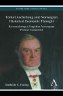 Torkel Aschehoug and Norwegian Historical Economic Thought: Reconsidering a Forgotten Norwegian Pioneer Economist (Anthem Other Canon Economics #1) Cover Image