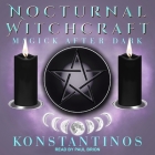 Nocturnal Witchcraft Lib/E: Magick After Dark By Paul Brion (Read by), Konstantinos Cover Image