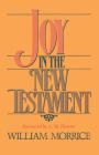 Joy in the New Testament By William G. Morrice Cover Image