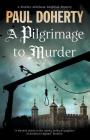 A Pilgrimage to Murder (Brother Athelstan Medieval Mystery #17) By Paul Doherty Cover Image