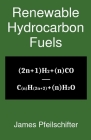 Renewable Hydrocarbon Fuels By James Pfeilschifter Cover Image