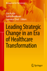 Leading Strategic Change in an Era of Healthcare Transformation (Management for Professionals) Cover Image