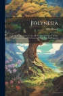 Polynesia: Or An Historical Account Of The Principal Islands In The South-sea, Including New Zealand: With A Map And Vignette By Mich Russell Cover Image
