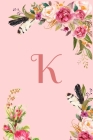 Monogram Initial Letter K Notebook for Women and Girls: Pink Floral Notebook By Mb Journals Cover Image
