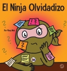 El Ninja Olvidadizo: Un libro para niños sobre cómo mejorar las habilidades de memoria Cover Image