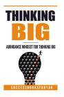 Thinking Big: Abundance Mindset for Thinking Big By Benjamin Smith Cover Image
