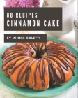 88 Cinnamon Cake Recipes: Making More Memories in your Kitchen with Cinnamon Cake Cookbook! Cover Image