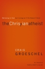 The Christian Atheist Participant's Guide: Believing in God But Living as If He Doesn't Exist Cover Image