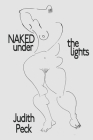 Naked Under the Lights By Judith Peck Cover Image