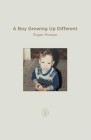 A Boy Growing Up Different (Memoir #1) By Roger Moreau Cover Image