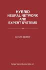 Hybrid Neural Network and Expert Systems By Larry R. Medsker Cover Image