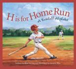 H Is for Home Run: A Baseball Alphabet (Alphabet-Sports) Cover Image