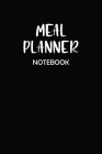 Meal Planner Notebook: Plan and Track your Meals Weekly - Menu Planner Organizer Tracker with Grocery List - Black Cover Theme By Jamillah Cute Happy Planners Cover Image