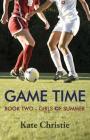 Game Time: Book Two of Girls of Summer By Kate Christie Cover Image