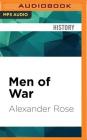 Men of War: The American Soldier in Combat at Bunker Hill, Gettysburg, and Iwo Jima By Alexander Rose, David Marantz (Read by) Cover Image