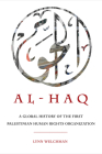 Al-Haq: A Global History of the First Palestinian Human Rights Organization (New Directions in Palestinian Studies #2) Cover Image