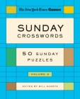 New York Times Games Sunday Crosswords Volume 3: 50 Sunday Puzzles By The New York Times, Will Shortz (Editor) Cover Image