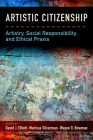 Artistic Citizenship: Artistry, Social Responsibility, and Ethical PRAXIS Cover Image