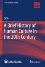 A Brief History of Human Culture in the 20th Century (China Academic Library) By Qi Xin Cover Image