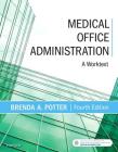 Medical Office Administration: A Worktext By Brenda A. Potter Cover Image