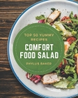 Top 50 Yummy Comfort Food Salad Recipes: Happiness is When You Have a Yummy Comfort Food Salad Cookbook! By Phyllis Baker Cover Image