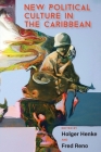 New Political Culture in the Caribbean By Holger Henke (Editor), Fred Reno (Editor) Cover Image