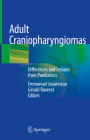 Adult Craniopharyngiomas: Differences and Lessons from Paediatrics By Emmanuel Jouanneau (Editor), Gérald Raverot (Editor) Cover Image