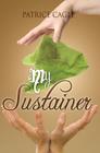 My Sustainer By Patrice Cagle Cover Image