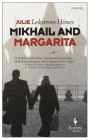 Mikhail and Margarita: A Novel By Julie Lekstrom Himes Cover Image