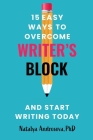 15 Easy Ways to Overcome Writer's Block and Start Writing Today By Natalya Androsova Cover Image