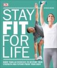 Stay Fit for Life: More than 60 Exercises to Restore Your Strength and Future-Proof Your Body By Joshua Kozak Cover Image