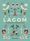 Lagom: The Swedish Art of Balanced Living By Linnea Dunne Cover Image