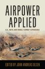 Airpower Applied: U.S., Nato, and Israeli Combat Experience (History of Military Aviation) Cover Image